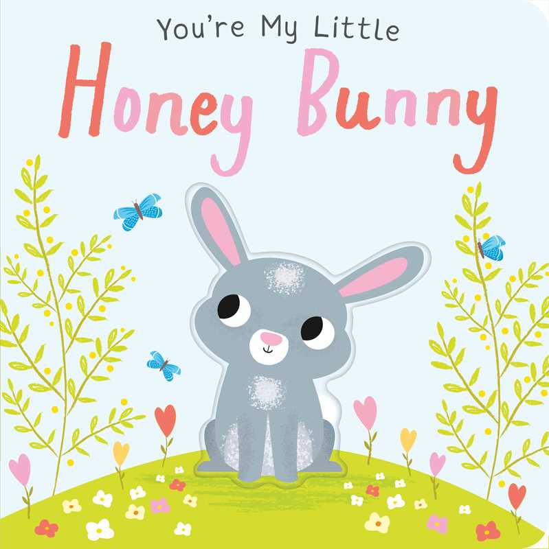 You're My Little Honey Bunny by Nicola Edwards