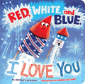 Red, White, and Blue, I Love You by Jeffrey Burton
