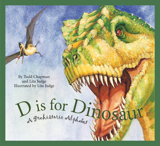 D is for Dinosaur: A Prehistoric Alphabet Picture Book